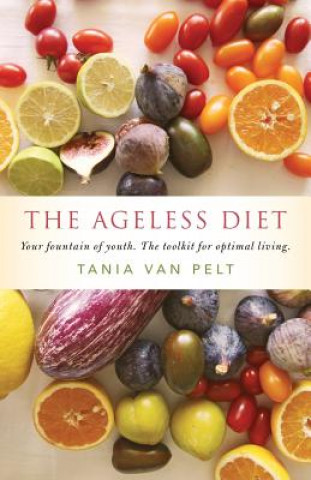 Kniha Ageless Diet Tania Van Pelt