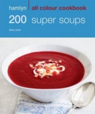 Carte Hamlyn All Colour Cookery: 200 Super Soups Sara Lewis