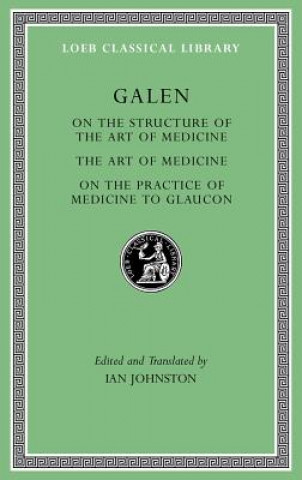 Carte On the Constitution of the Art of Medicine. The Art of Medicine. A Method of Medicine to Glaucon Galen