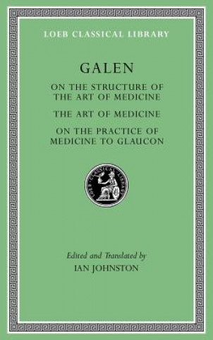 Kniha On the Constitution of the Art of Medicine. The Art of Medicine. A Method of Medicine to Glaucon Galen