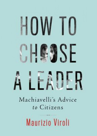 Livre How to Choose a Leader Maurizio Viroli