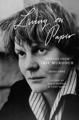 Carte Living on Paper - Letters from Iris Murdoch, 1934-1995 Iris Murdoch