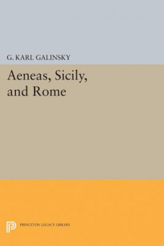 Könyv Aeneas, Sicily, and Rome Karl Galinsky