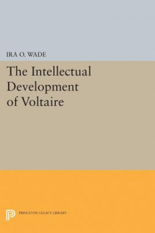 Könyv Intellectual Development of Voltaire Ira O. Wade