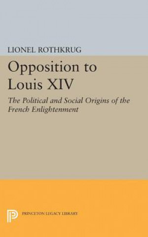 Livre Opposition to Louis XIV Lionel Rothkrug