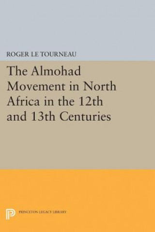 Book Almohad Movement in North Africa in the 12th and 13th Centuries Roger Le Tourneau