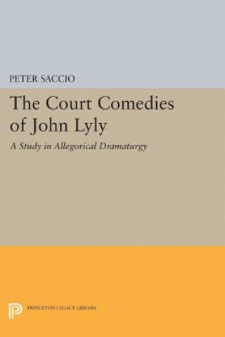 Książka Court Comedies of John Lyly Peter Saccio