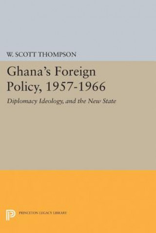 Knjiga Ghana's Foreign Policy, 1957-1966 Willard Scott Thompson