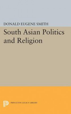 Książka South Asian Politics and Religion Donald Eugene Smith