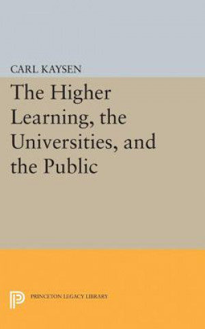 Könyv Higher Learning, the Universities, and the Public Carl Kaysen