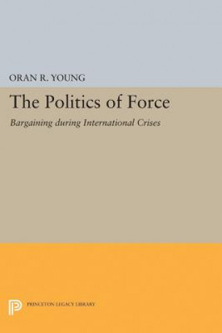 Könyv Politics of Force Oran R. Young