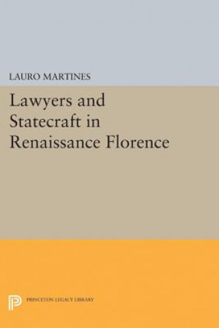 Livre Lawyers and Statecraft in Renaissance Florence Lauro Martines