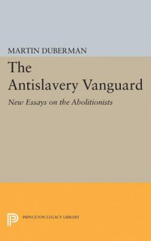 Livre Antislavery Vanguard Martin Bauml Duberman