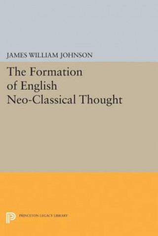 Carte Formation of English Neo-Classical Thought James William Johnson