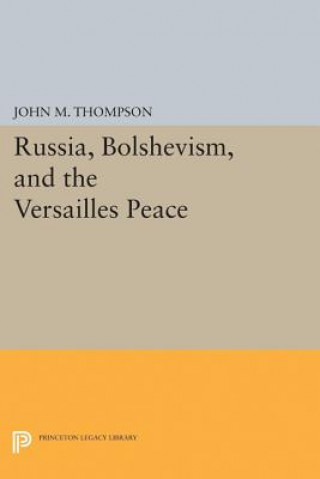Carte Russia, Bolshevism, and the Versailles Peace John M. Thompson
