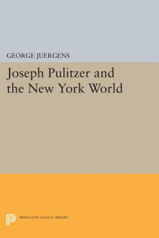 Kniha Joseph Pulitzer and the New York World George Juergens