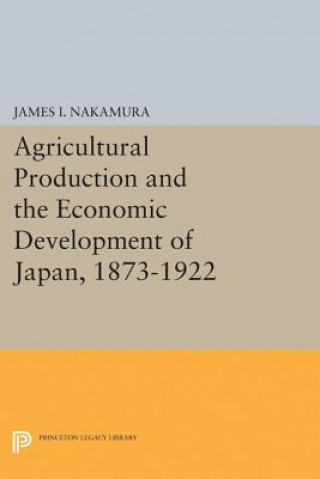 Carte Agricultural Production and the Economic Development of Japan, 1873-1922 James I. Nakamura