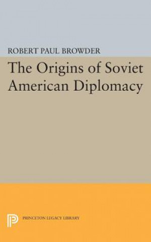 Kniha Origins of Soviet American Diplomacy Robert Paul Browder