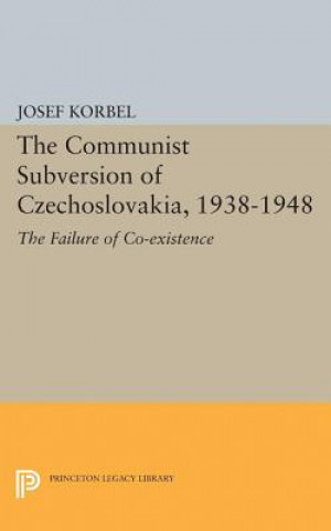 Livre Communist Subversion of Czechoslovakia, 1938-1948 Josef Korbel