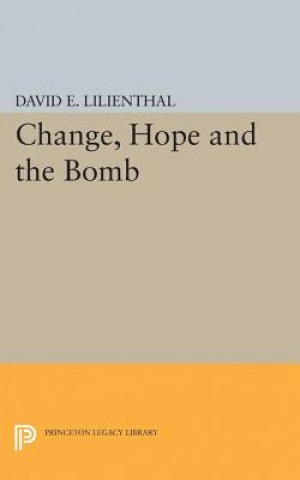 Kniha Change, Hope and the Bomb David Eli Lilienthal