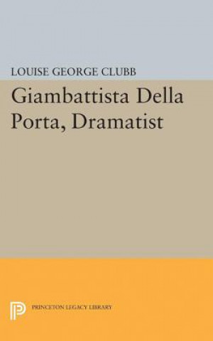 Книга Giambattista Della Porta, Dramatist Louise George Clubb