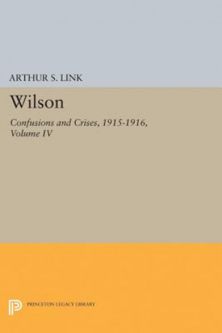 Książka Wilson, Volume IV Woodrow Wilson