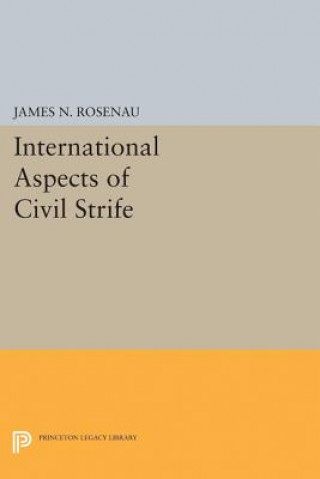 Carte International Aspects of Civil Strife James N. Rosenau