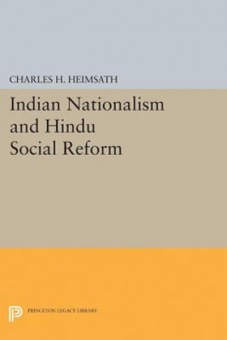 Kniha Indian Nationalism and Hindu Social Reform Charles Herman Heimsath