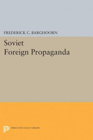 Kniha Soviet Foreign Propaganda Frederick Charles Barghoorn
