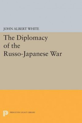 Book Diplomacy of the Russo-Japanese War John Albert White