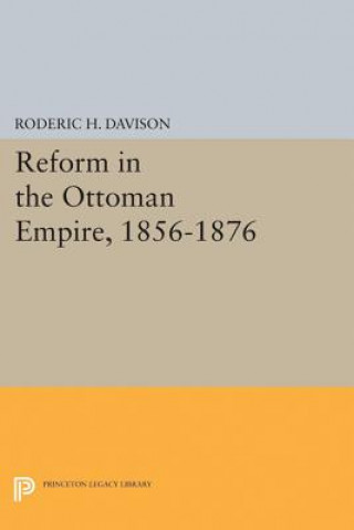 Kniha Reform in the Ottoman Empire, 1856-1876 Roderic H. Davison