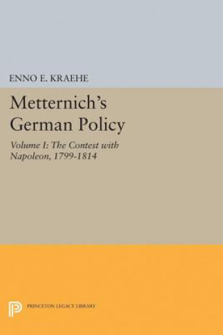 Boek Metternich's German Policy, Volume I Enno E. Kraehe