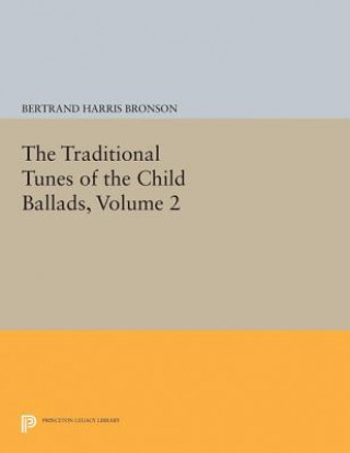 Knjiga Traditional Tunes of the Child Ballads, Volume 2 Bertrand Harris Bronson