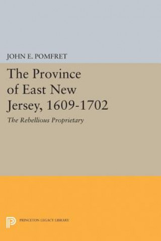 Könyv Province of East New Jersey, 1609-1702 John E. Pomfret
