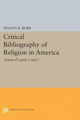 Carte Critical Bibliography of Religion in America, Volume IV, parts 1 and 2 Nelson Rollin Burr
