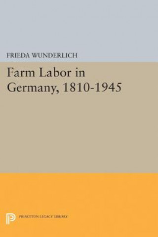 Kniha Farm Labor in Germany, 1810-1945 Frieda Wunderlich