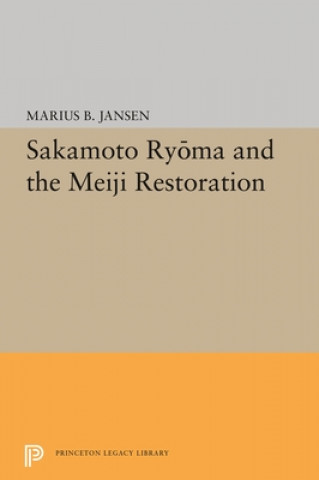 Kniha Sakamato Ryoma and the Meiji Restoration Marius B. Jansen