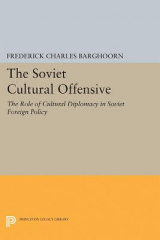 Kniha Soviet Cultural Offensive Frederick Charles Barghoorn