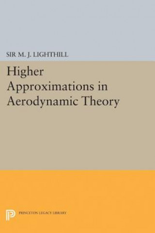 Carte Higher Approximations in Aerodynamic Theory M. J. Lighthill
