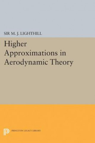 Kniha Higher Approximations in Aerodynamic Theory M. J. Lighthill