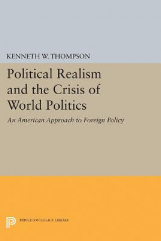 Książka Political Realism and the Crisis of World Politics Kenneth W. Thompson