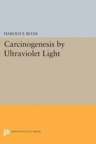 Knjiga Carcinogenesis by Ultraviolet Light Harold Francis Blum