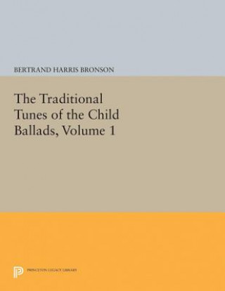 Carte Traditional Tunes of the Child Ballads, Volume 1 Bertrand Harris Bronson