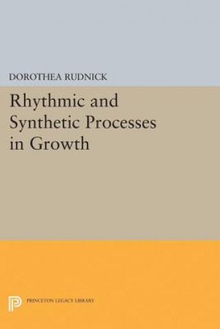 Könyv Rhythmic and Synthetic Processes in Growth Dorothea Rudnick