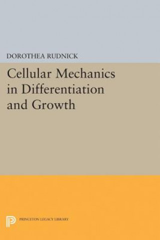 Kniha Cellular Mechanics in Differentiation and Growth Dorothea Rudnick