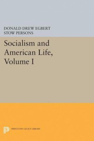 Carte Socialism and American Life, Volume I Donald Drew Egbert