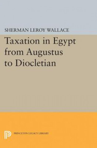 Carte Taxation in Egypt from Augustus to Diocletian Sherman LeRoy Wallace