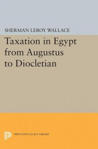 Buch Taxation in Egypt from Augustus to Diocletian Sherman LeRoy Wallace