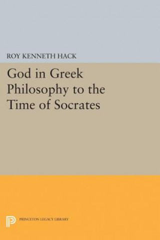 Carte God in Greek Philosophy to the Time of Socrates Roy Kenneth Hack