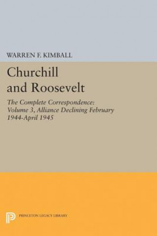 Carte Churchill and Roosevelt, Volume 3 Warren F. Kimball